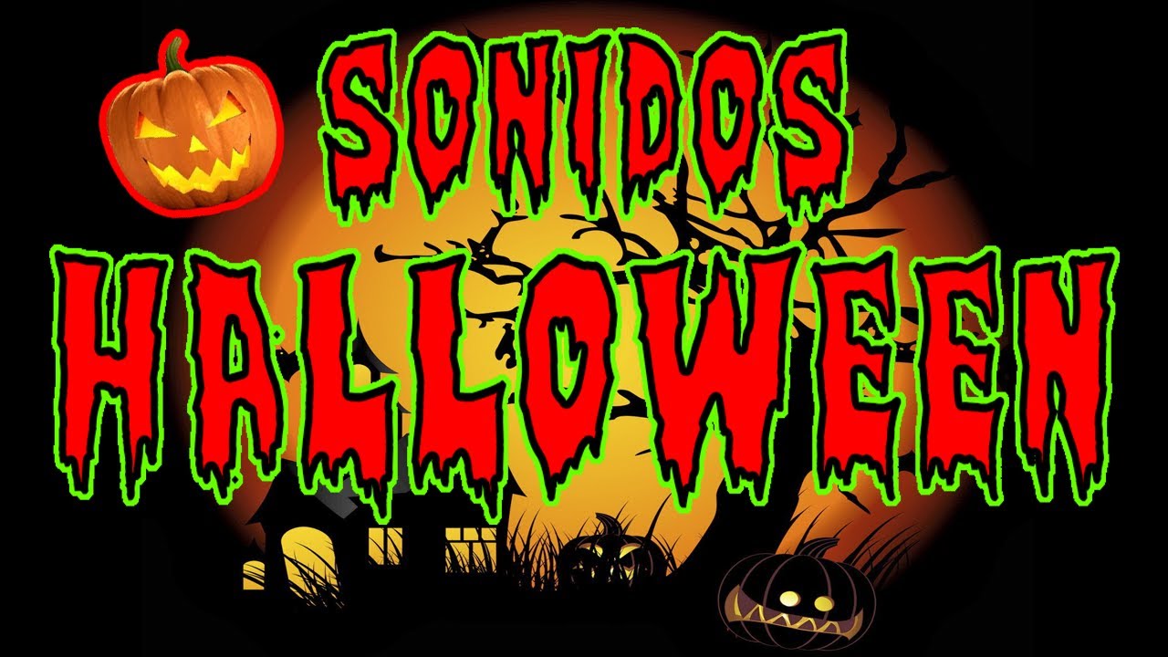 Sonidos y efectos para HALLOWEEN. Sonidos de terror