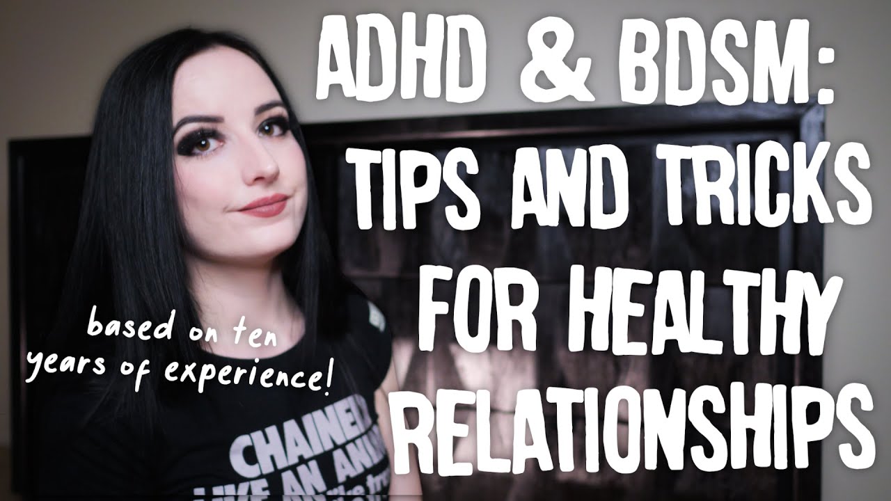 ADHD & BDSM: 10 Tips For Making it Work (that everyone can use)