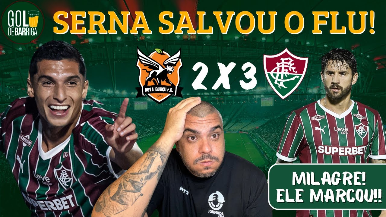 ⚽️SERNA SAI DO BANCO PRA RESOLVER! | O MILAGRE ACONTECEU!! | PÓS-JOGO NOVA IGUAÇU 2 X 3 FLUMINENSE