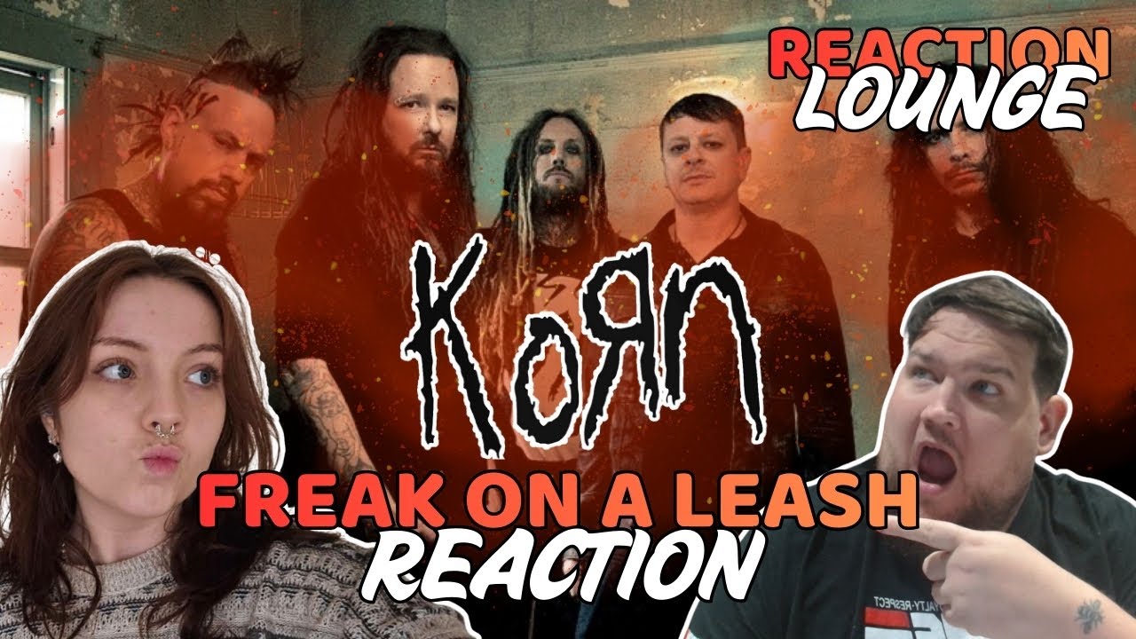 KORN - FREAK ON A LEASH REACTION