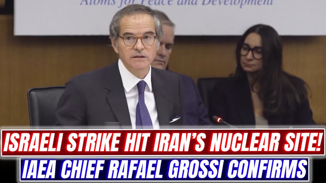 IAEA Chief Confirms Israeli Strikes Hit Iran&rsquo;s Natanz Nuclear Site 'Deeply Concerning'