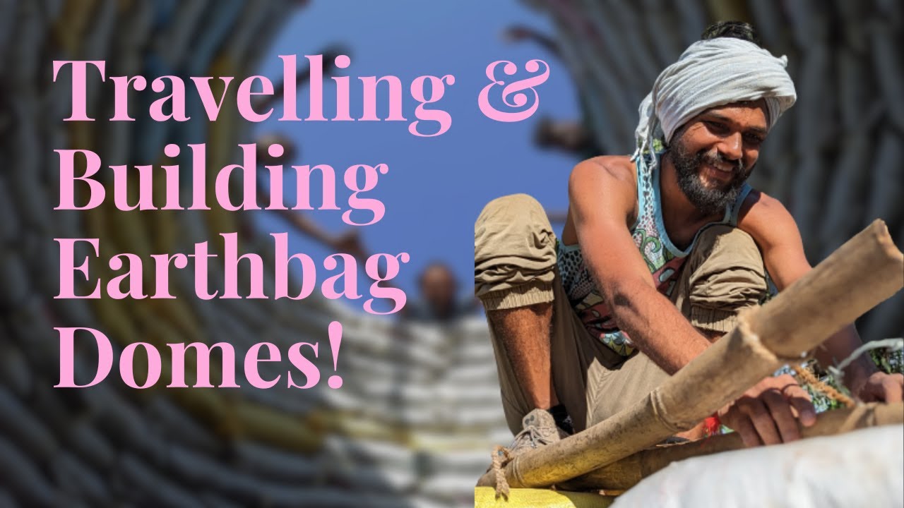 TFF Podcast | Building Earthbag Domes and traveling in exchange for work with Raghu Raahi