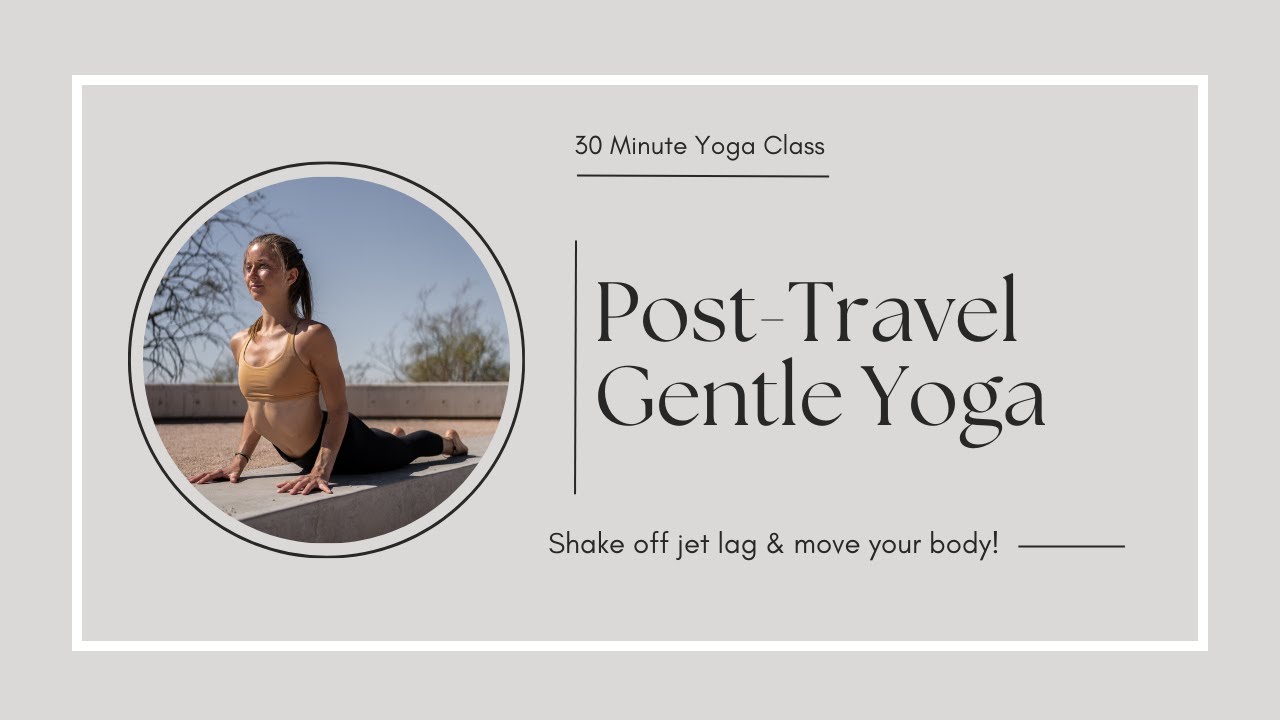 Gentle Yoga for Travel | 30 Minute Yoga Class | Mindful Feel-Good Movements