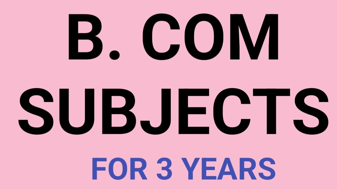 B. COM SUBJECTS|B.COM COMPUTER COMPLETE DETAILS|SUBJECTS IN B. COM|B.COM SUBJECTS|B.COM DETAILB.COM