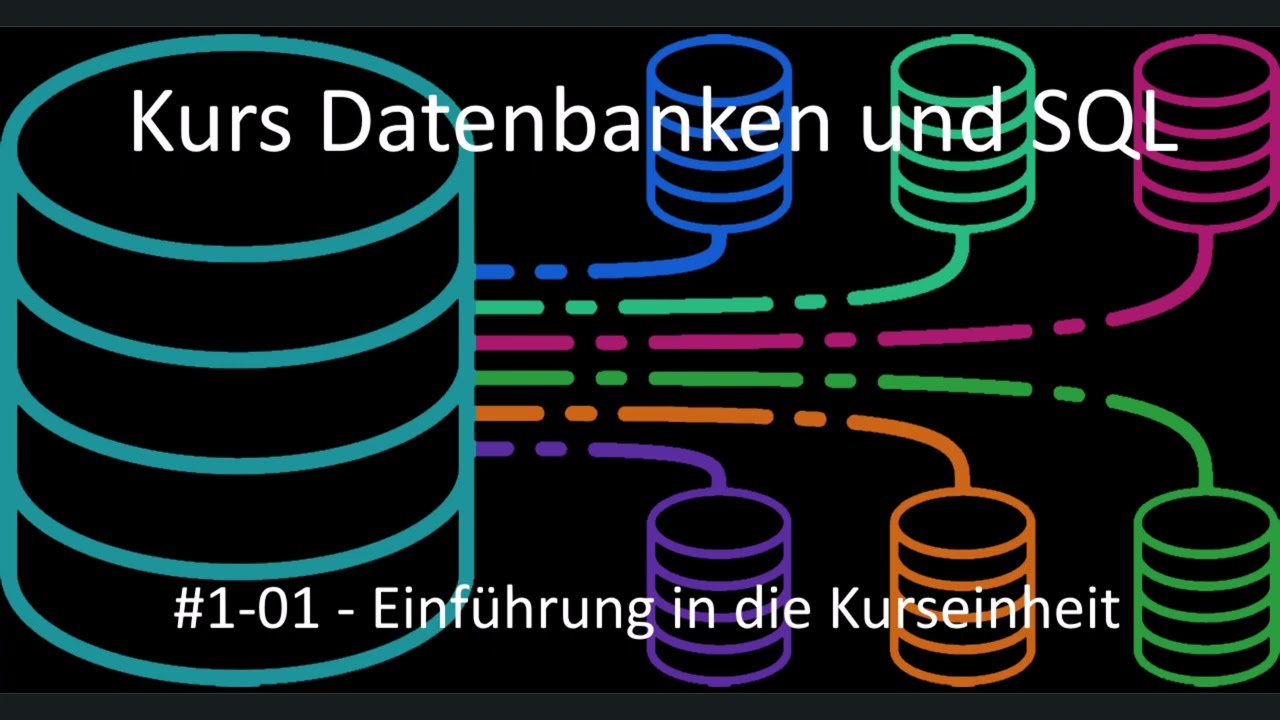 Datenbanken-und-SQL-Kurs - Kurseinheit 1 Einführung - Video 01 Einfuehrung in die Kurseinheit