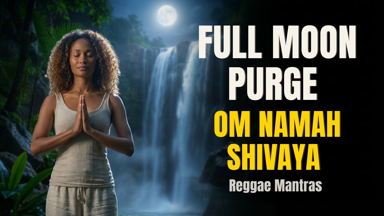 Full Moon Purge | Om Namah Shivaya • Om Tryambakam Yajamahe • Reggae Mantras | 29 Minutes