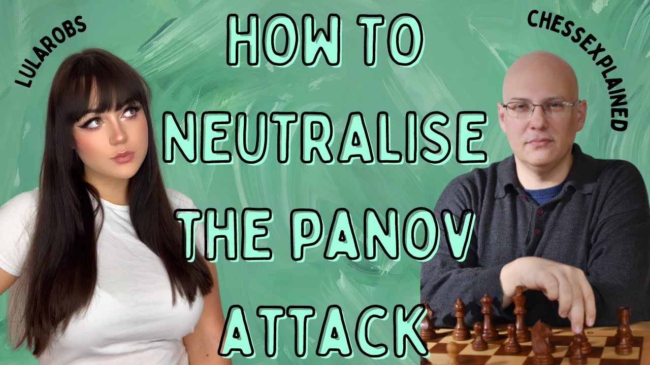 Crush the Panov Attack - Lularobs x ChessExplained