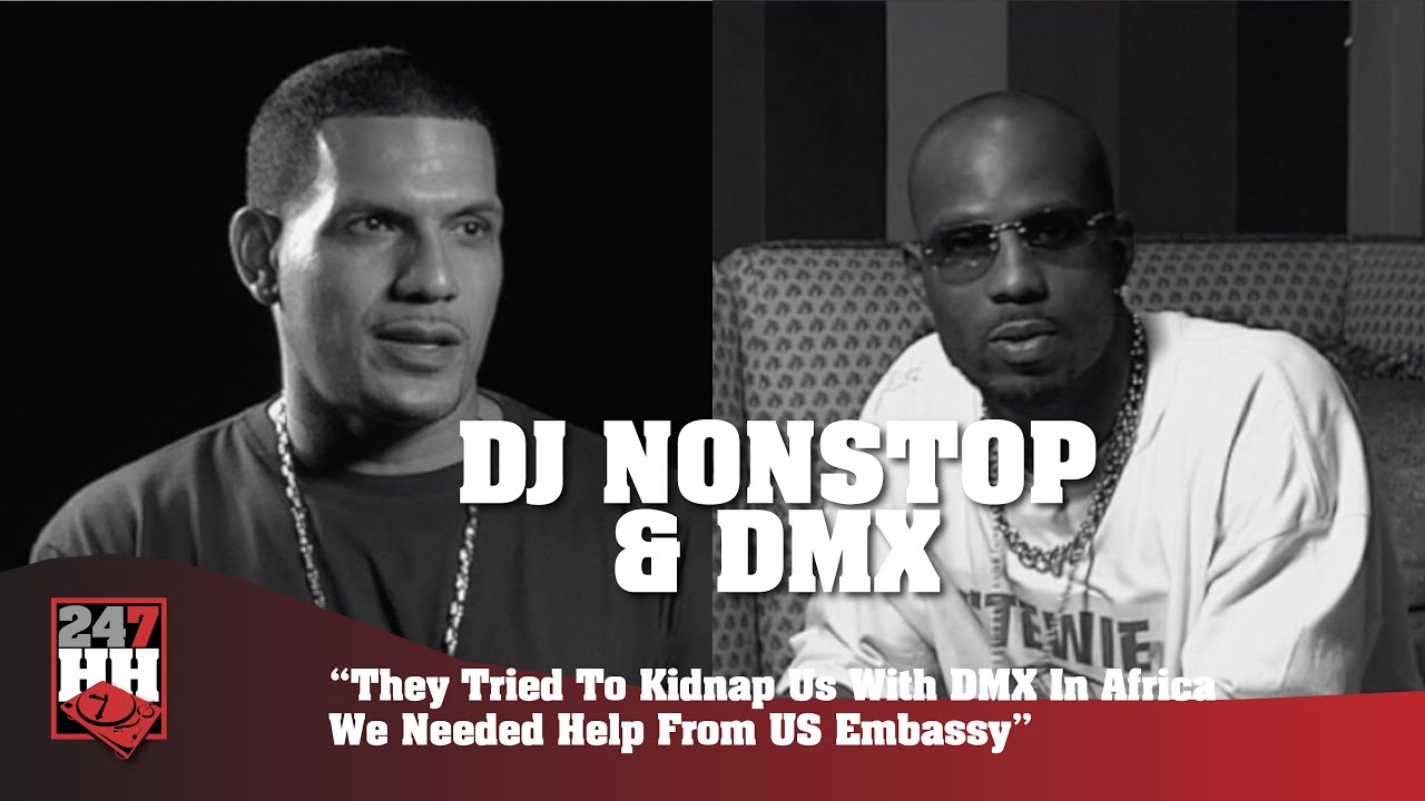 DJ Nonstop & DMX -  They Tried To Kidnap Us With DMX In Africa We Needed Help From US Embassy