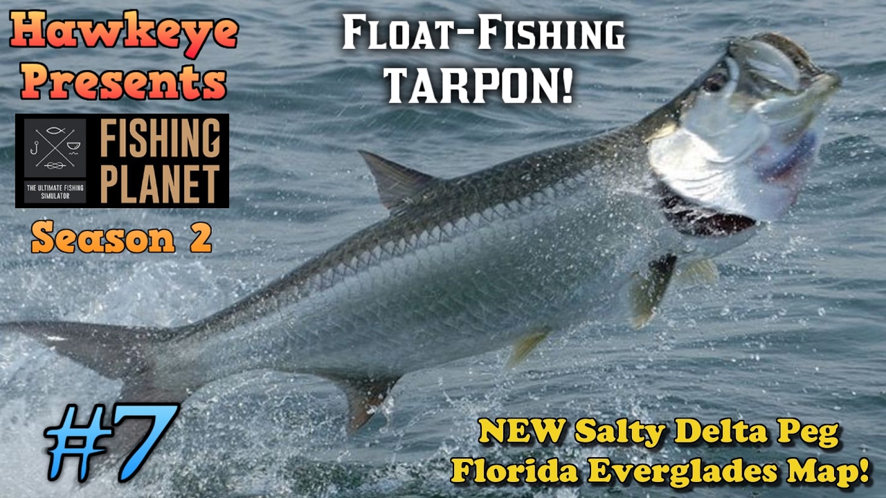 Fishing Planet S2 - Ep. #7:  Float-Fishing TARPON on the NEW Salty Delta Peg, FL Everglades Map!