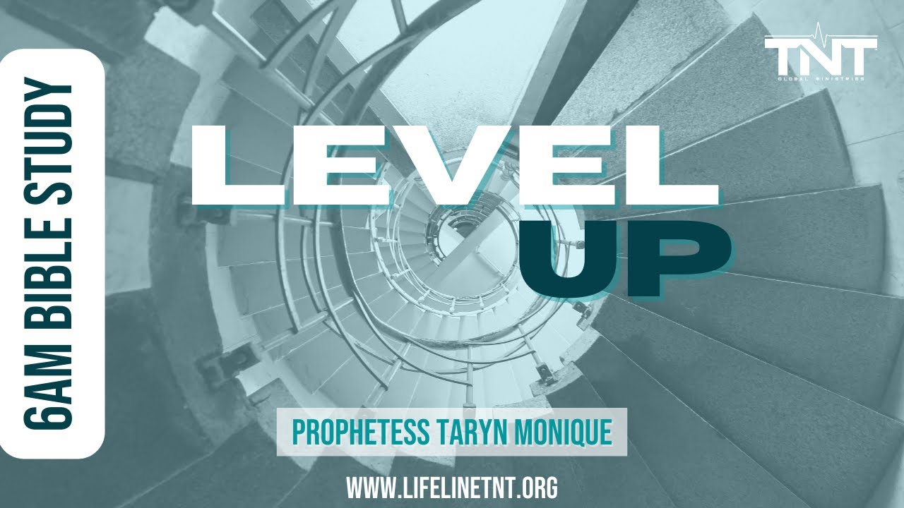 Level Up | 6AM Bible Study | Prophetess Taryn Monique Watson