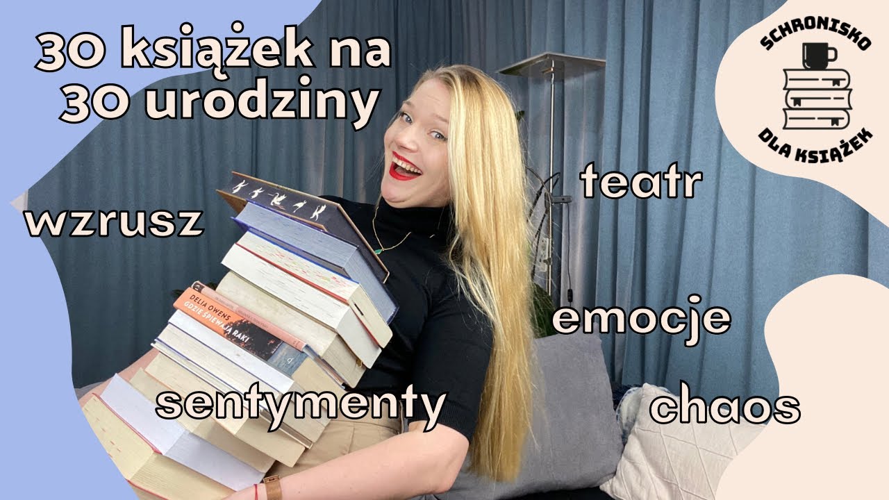 30 książek na 30 urodziny 🎂 czyli chaotyczne zestawienie ważnych dla mnie książek