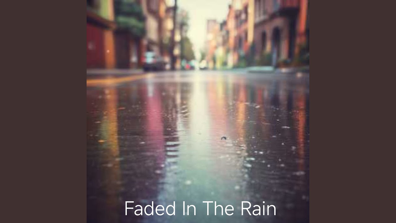 Faded in the rain