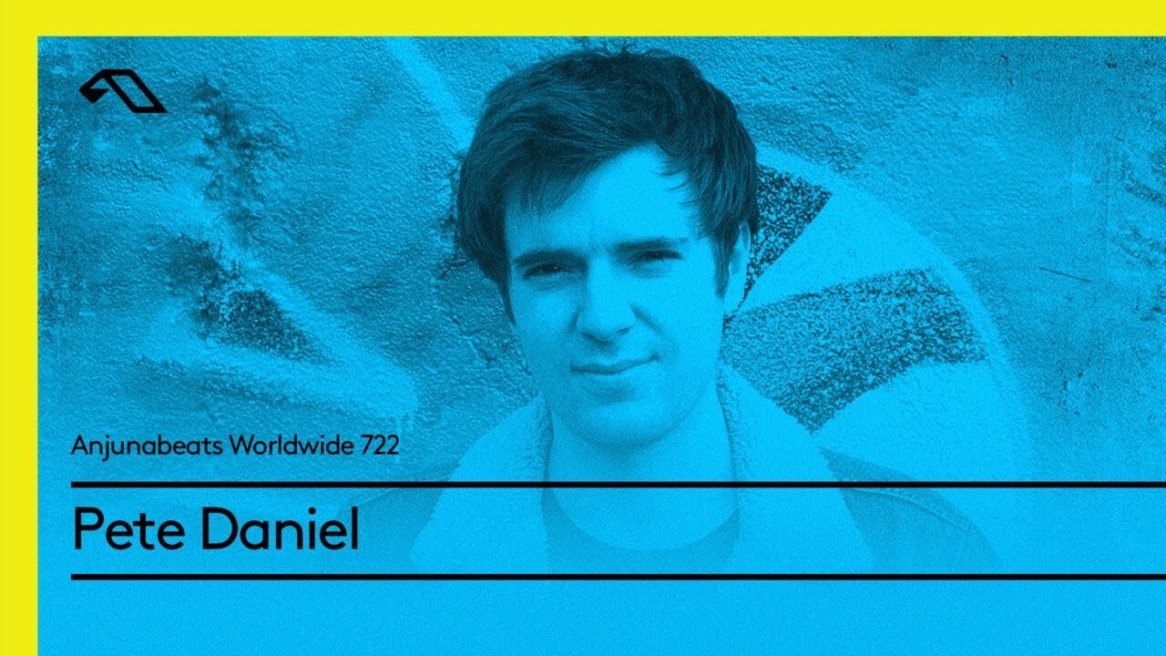 Anjunabeats Worldwide 722 with Pete Daniel