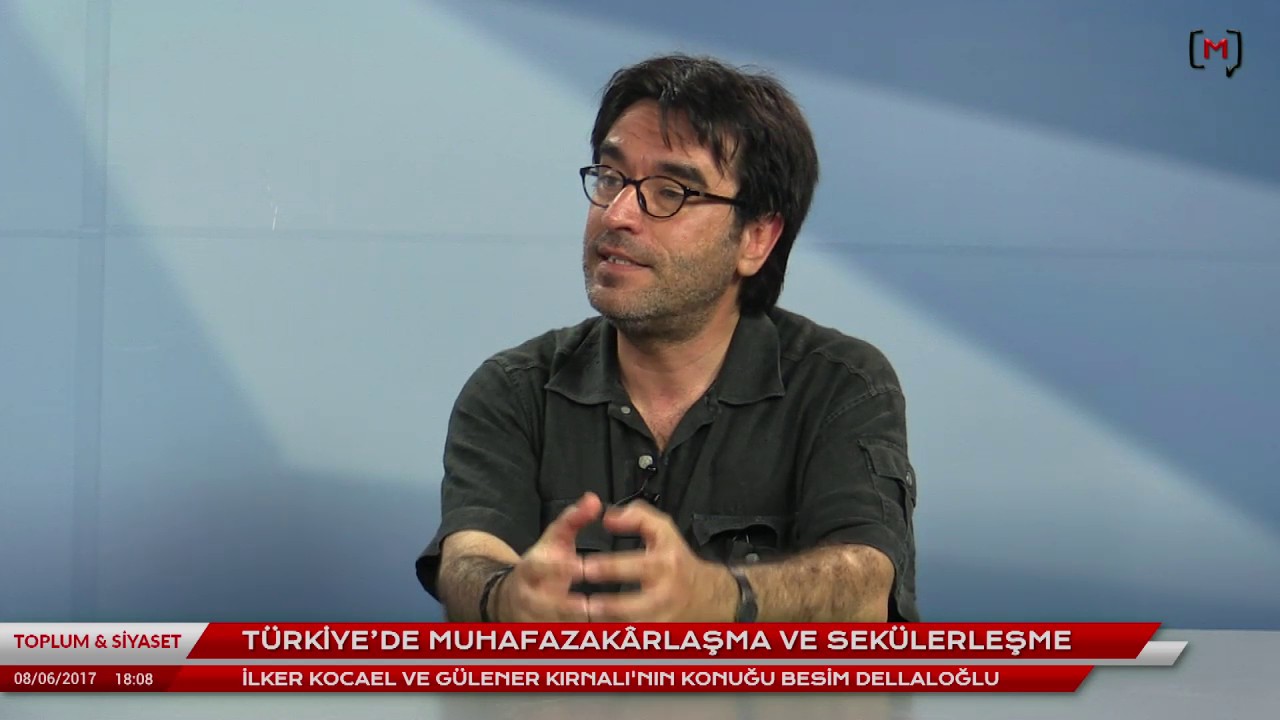 Toplum ve Siyaset (19): Besim Dellaloğlu ile Türkiye’de muhafazakârlaşma ve sekülerleşme