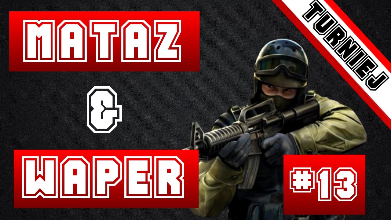 COUNTER STRIKE TURNIEJ | #13 | PL | ZA DUŻO CUKRU | MATAZ & WAPER | PC