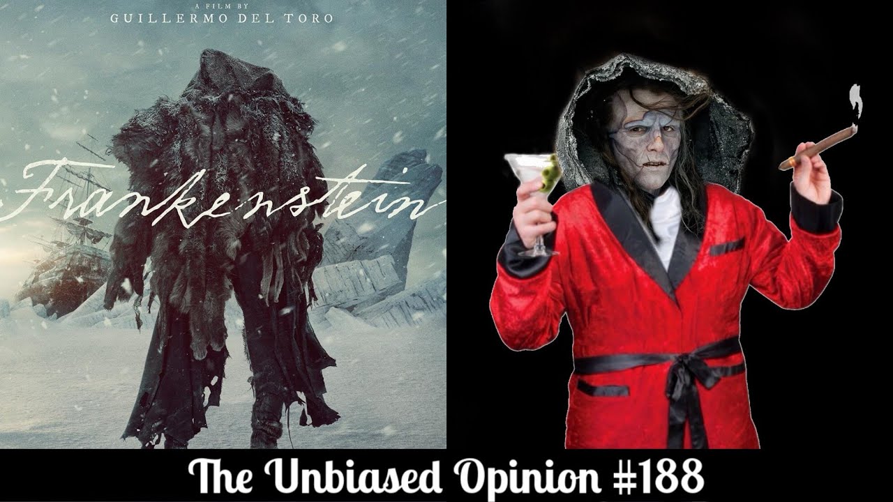 The Unbiased Opinion #188: Frankenstein (2025) REVIEW