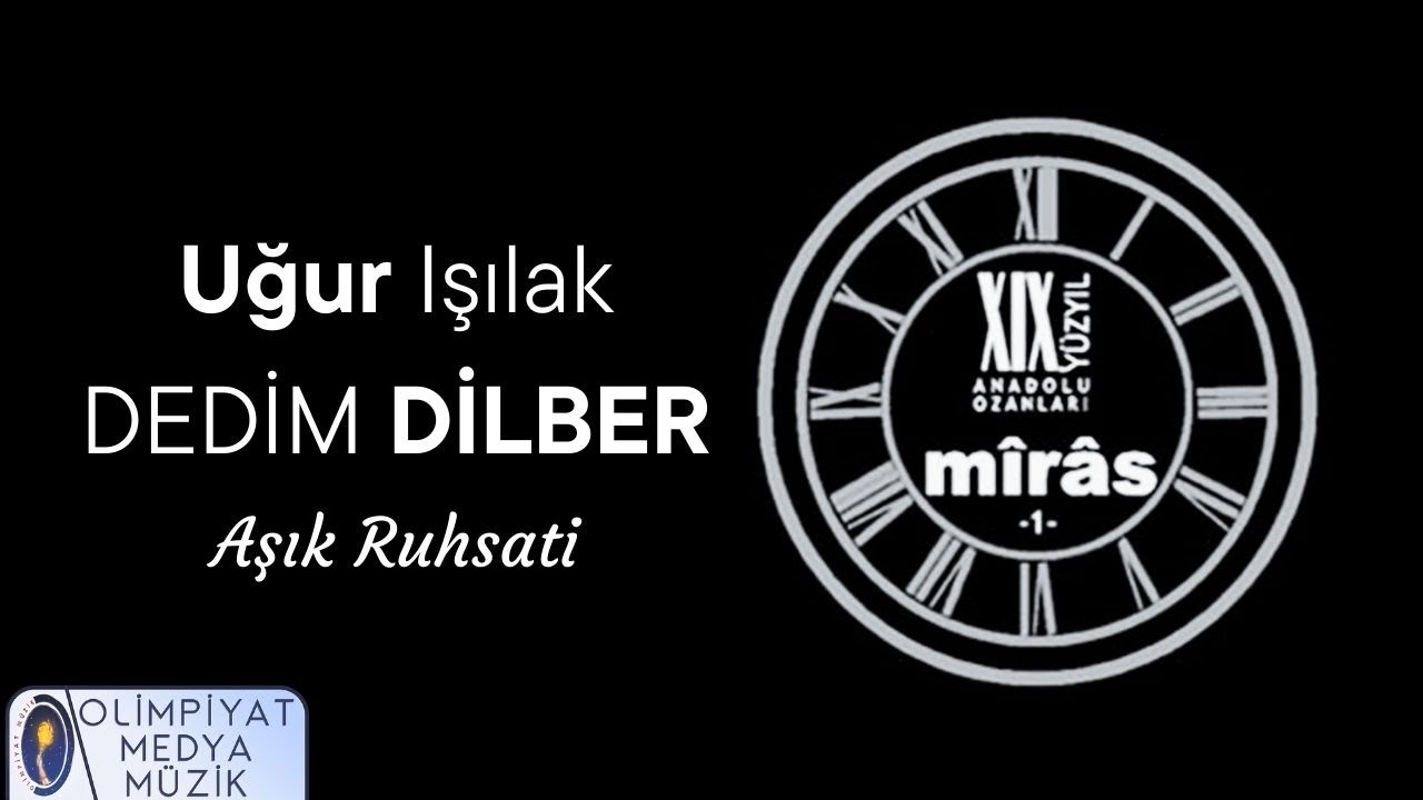 Uğur Işılak - Dedim Dilber / Söz : Aşık Ruhsati (Official Lyric Video)