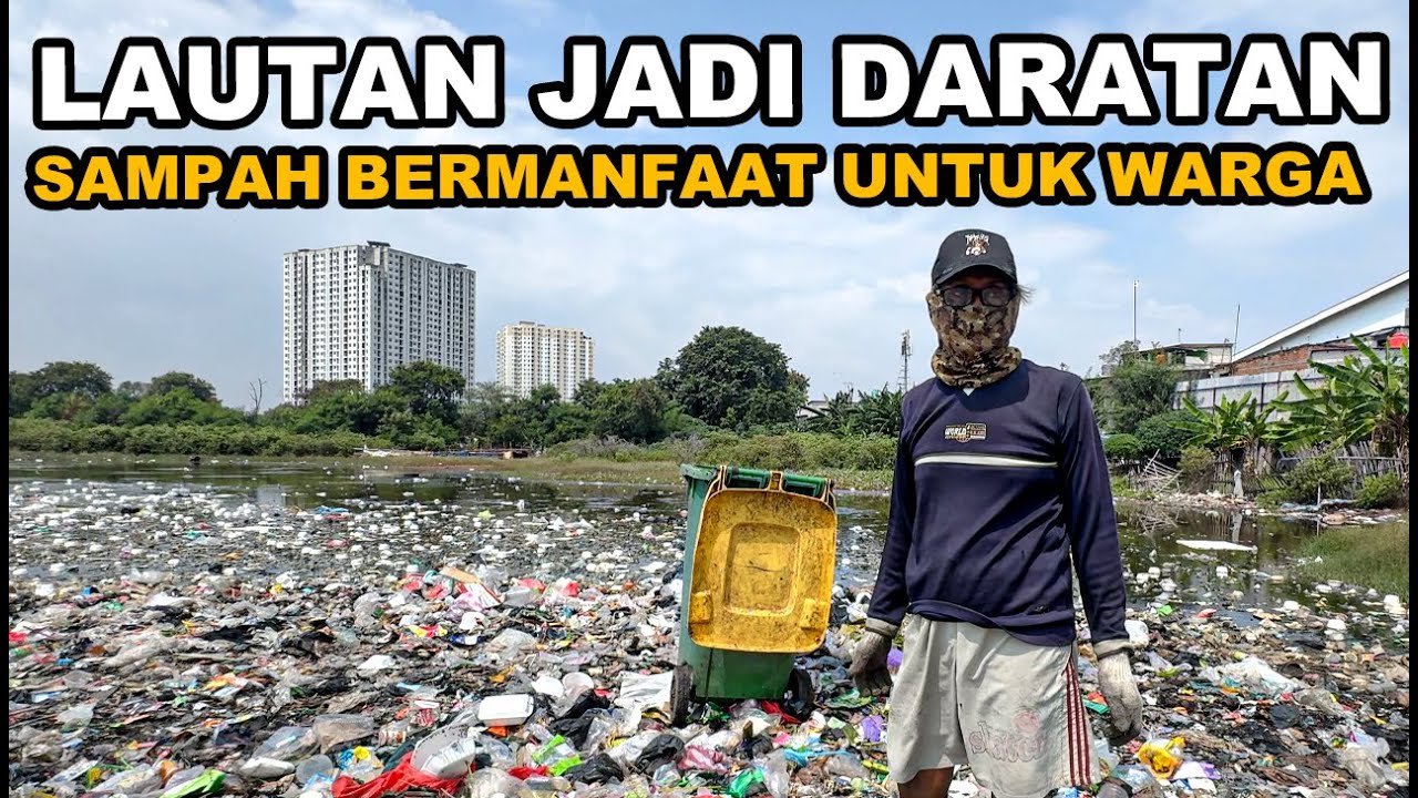 FENOMENA SAMPAH JADI DARATAN BARU DI JAKARTA UTARA