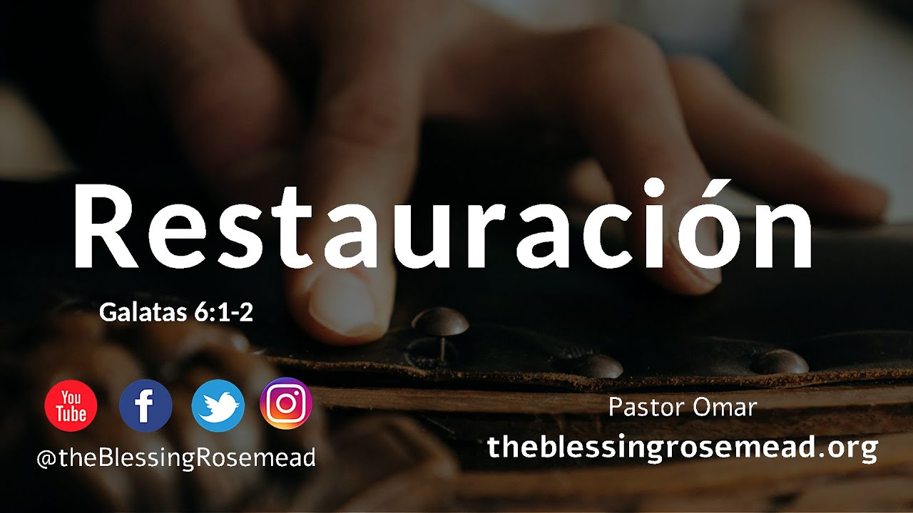Restauración | Galatas 6:1-2 | Pastor Omar