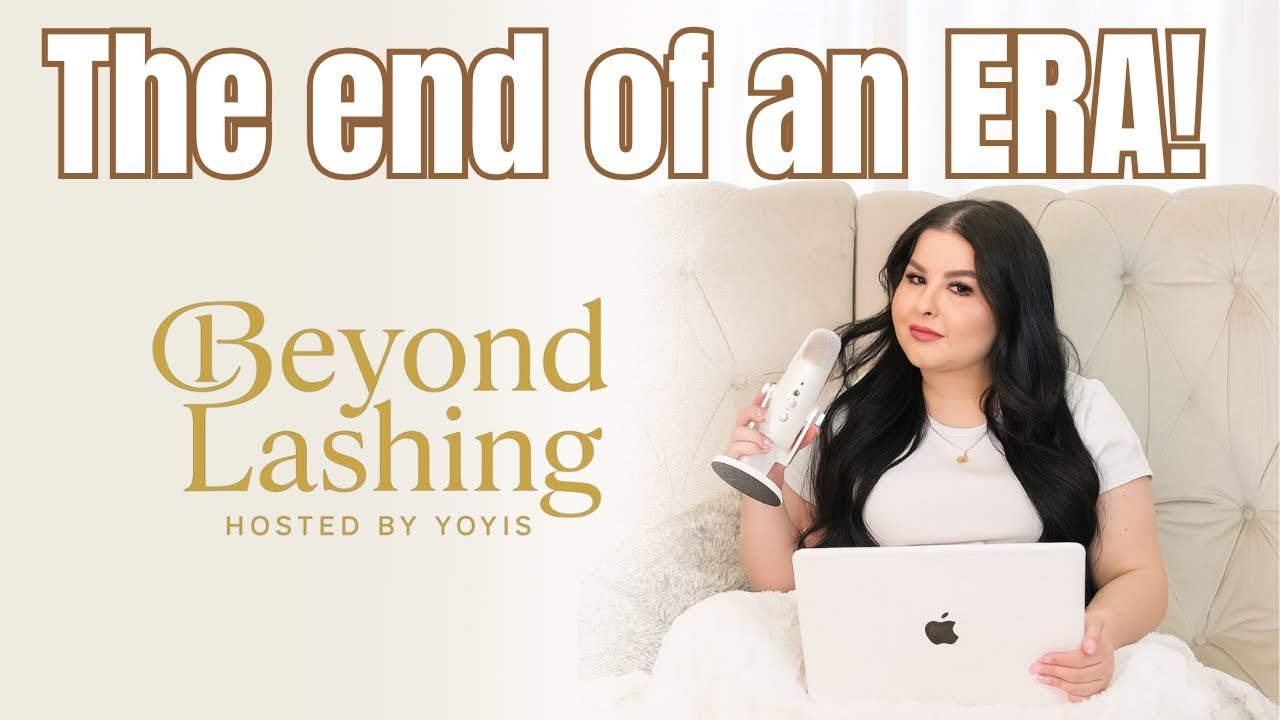The end of an ERA! Introducing Beyond Lashing Podcast