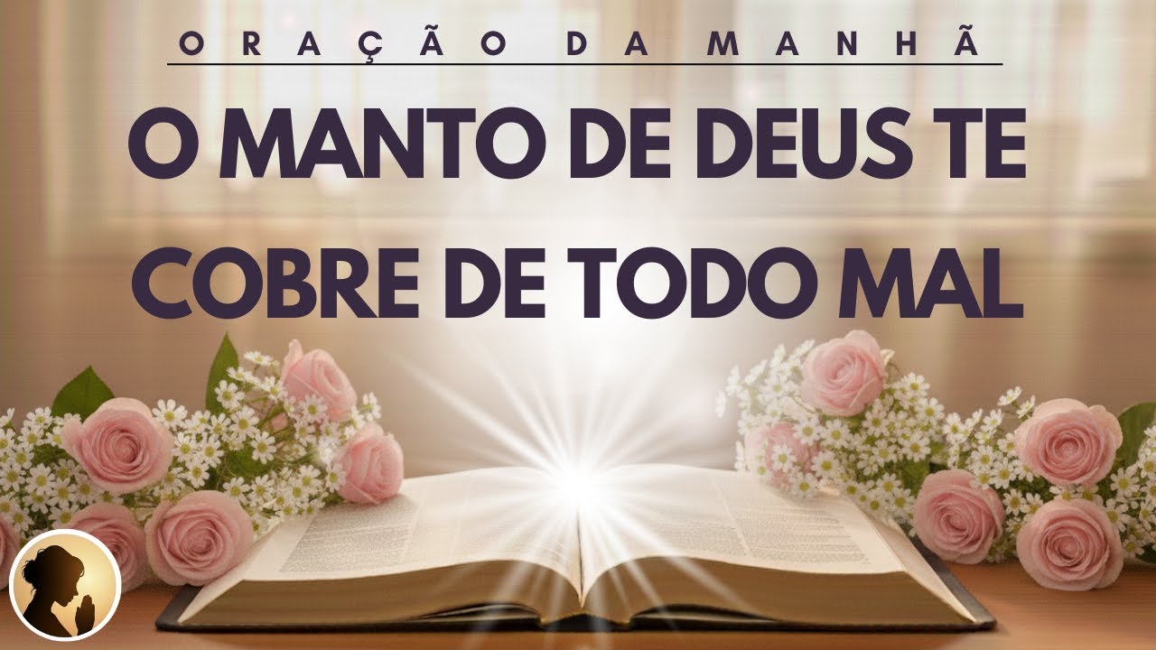 O MANTO SAGRADO de DEUS te COBRE e te PROTEGE de todo MAL