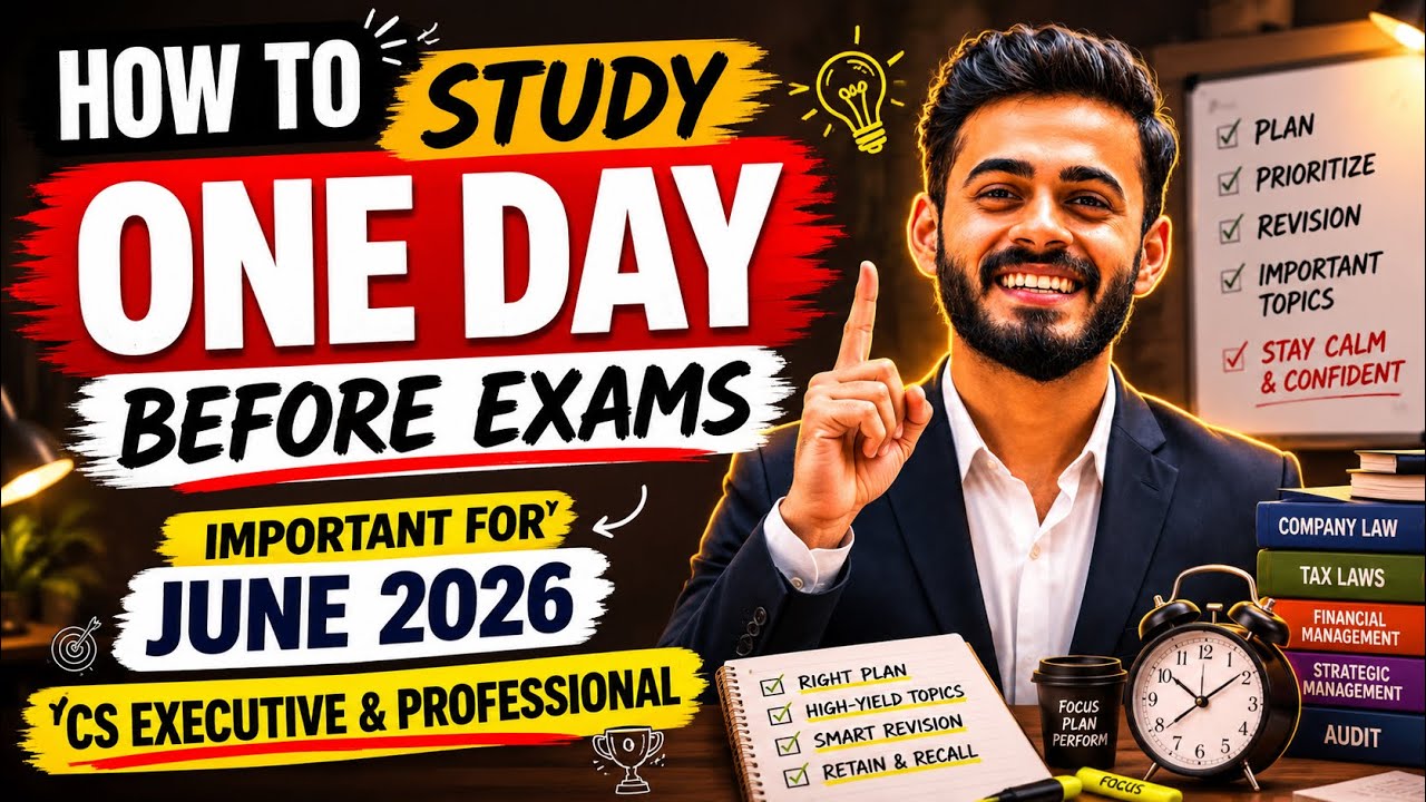 How to Study One day before CS June 2026 exams? CS Executive and CS Professional-  CS Aditya Singh