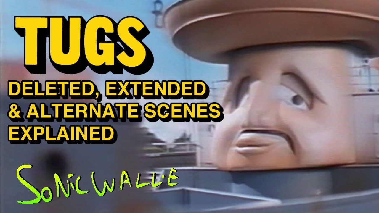 TUGS Deleted, Extended & Alternate Scenes Explained | SonicWalle