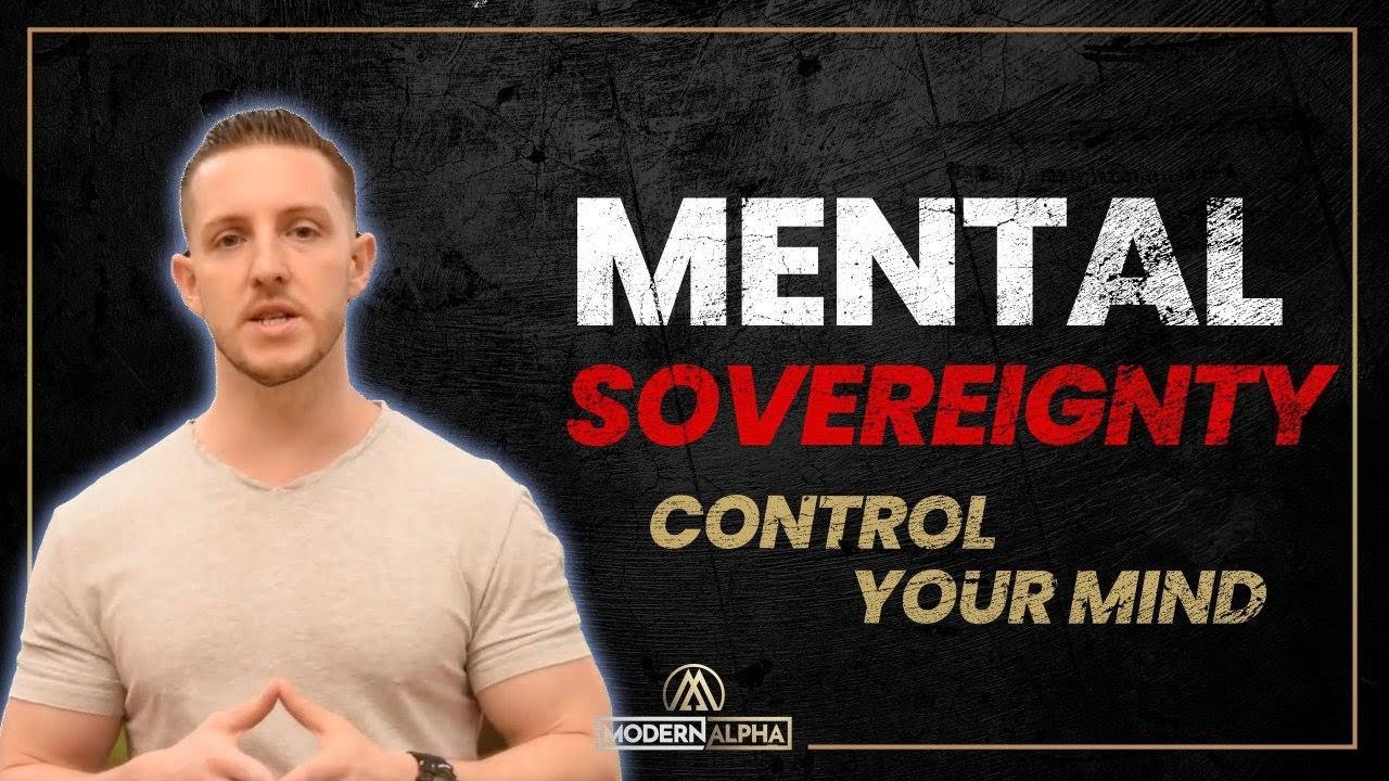 Mental Sovereignty | How to Control Your Mind & Emotions