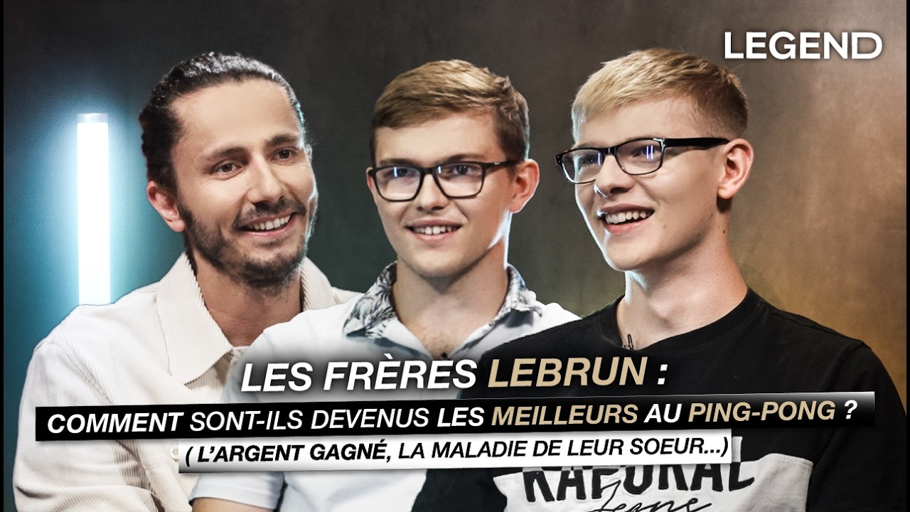 FRÈRES LEBRUN : COMMENT SONT-ILS DEVENUS LES MEILLEURS AU PING-PONG ? (argent gagné, soeur malade..)