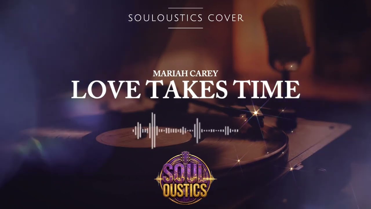 Love Takes Time - Souloustics (Chill Jazz R&B Cover)