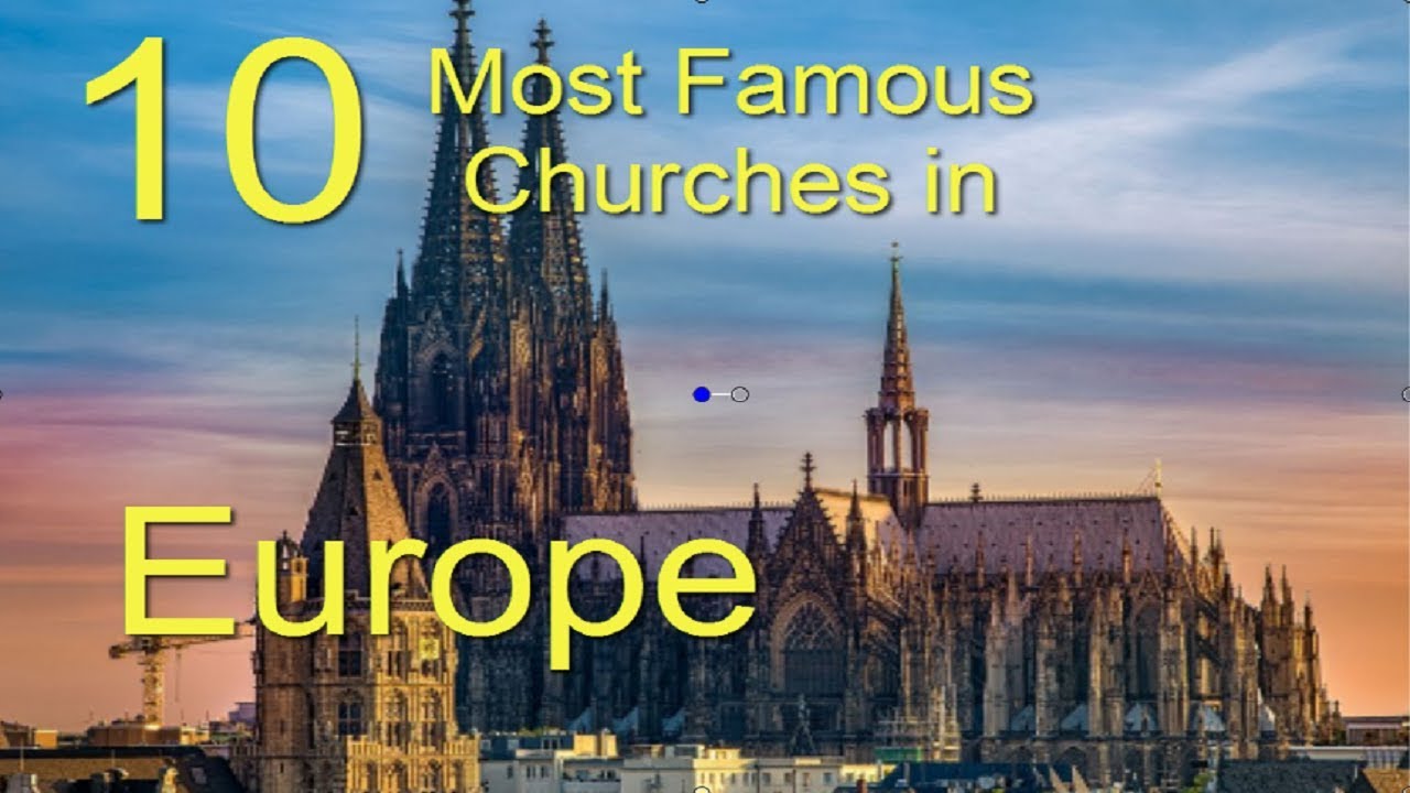 10 Most Famous Churches In Europe |