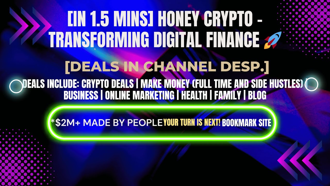 [In 1.5 mins] HONEY Crypto - Transforming Digital Finance 🚀 [Crypto Deals In Ch. Dep.]