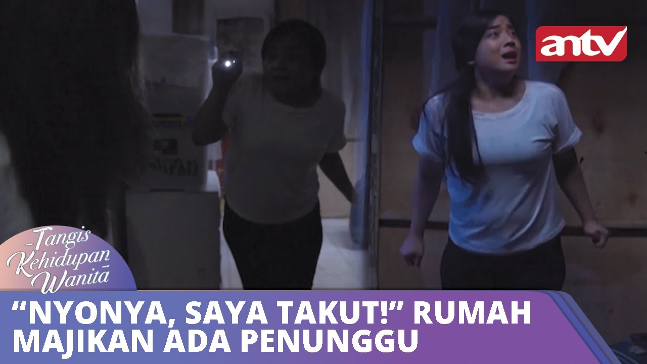 “Nyonya, Saya Takut!” Rumah Majikan Ada Penunggu | Tangis Kehidupan Wanita ANTV Eps 39 FULL
