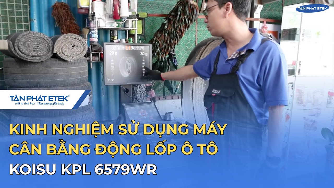 EXPERIENCE USING THE KOISU KPL 6579WR DYNAMIC TIRE BALANCING MACHINE | Tan Phat ETEK