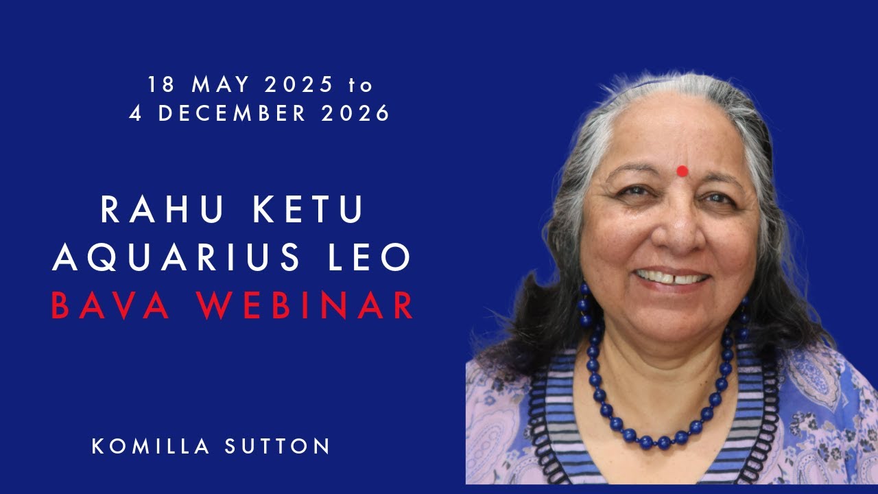 Rahu Ketu Aquarius Leo BAVA Webinar: Komilla Sutton