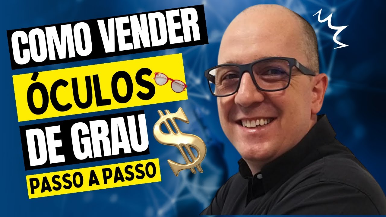 🆗Como Vender ÓCULOS DE GRAU - O Passo A Passo Da Venda