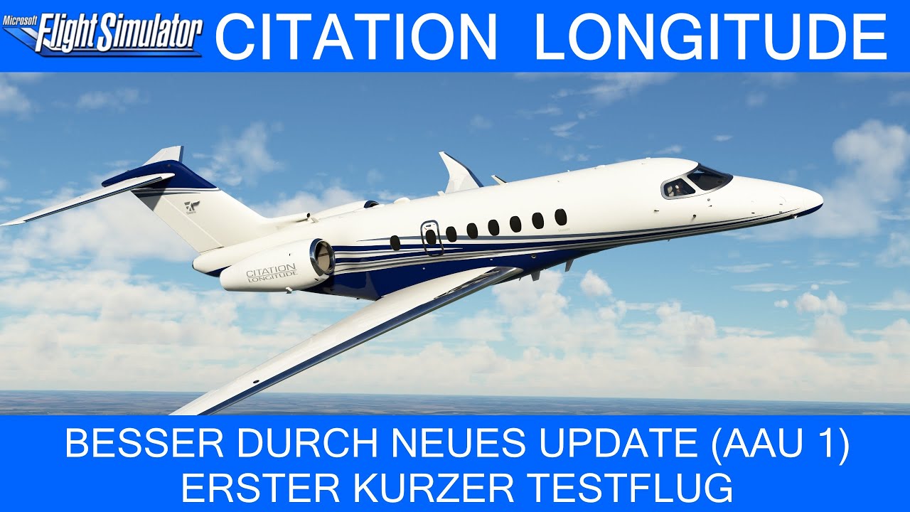 Citation LONGITUDE - Besser durch neues Update (AAU 1) - Kurzer Testflug  ★ MSFS 2020