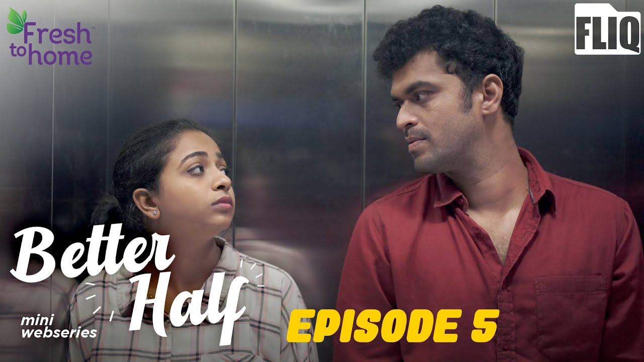 Fresh to home ‘Better Half’ | EP5 | Mini Webseries | Fliq