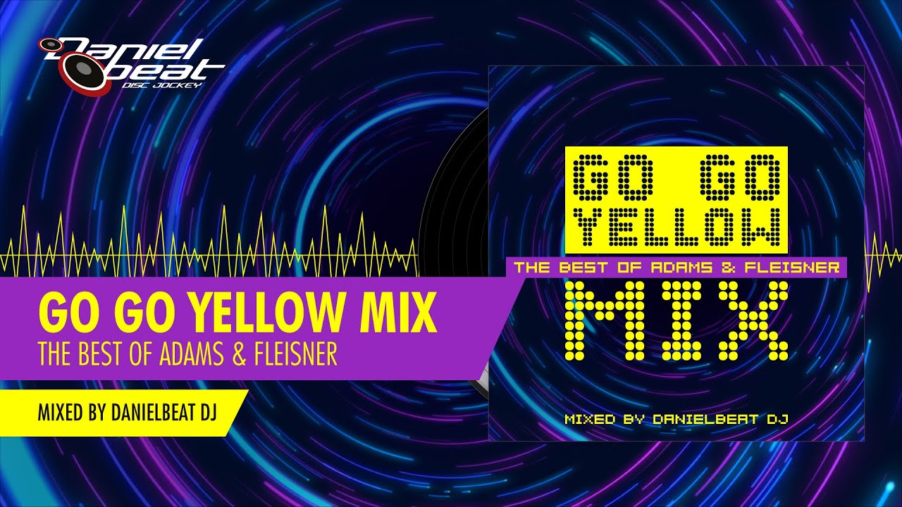 Go Go Yellow Mix The Best Of Adams & Fleisner - Danielbeat DJ