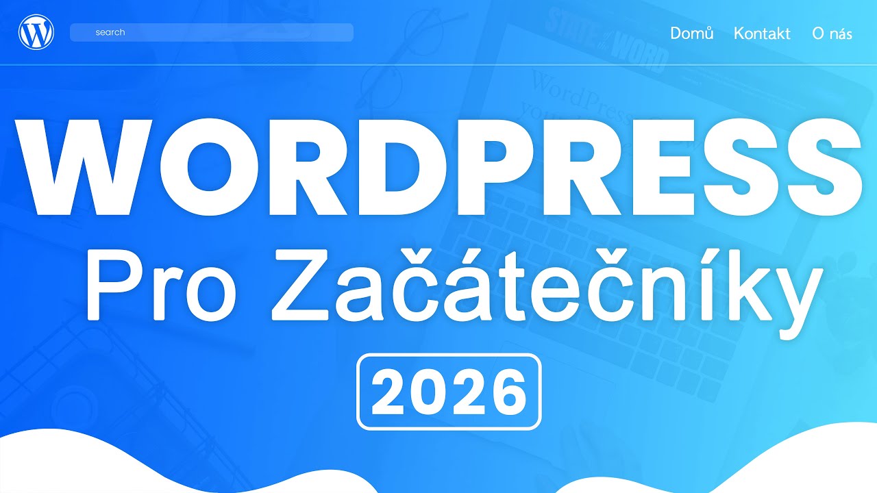 WordPress Tutorial Česky - návod krok po kroku pro začátečníky 2026