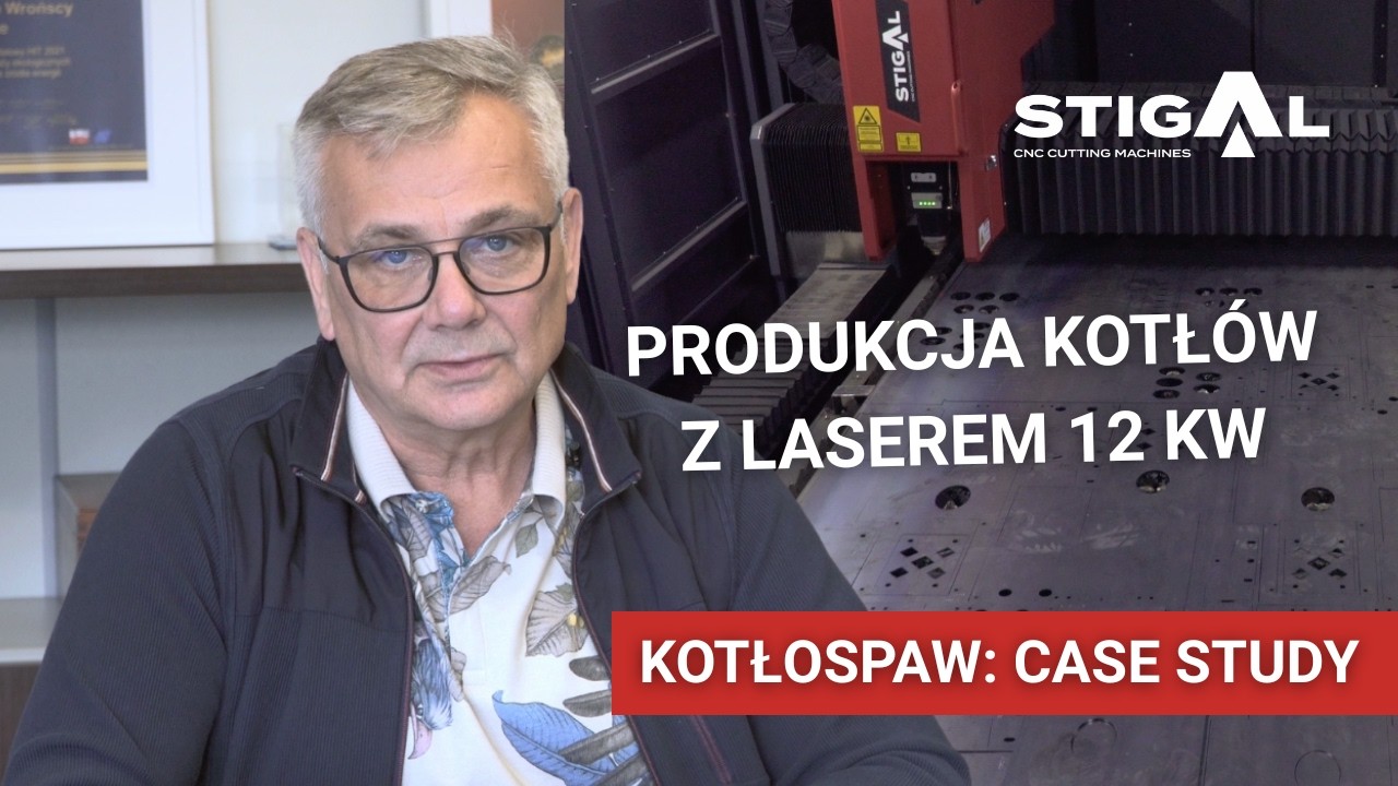 Kotłospaw: 60 ton stali miesięcznie i laser STIGAL FIBER Master DT 12 kW