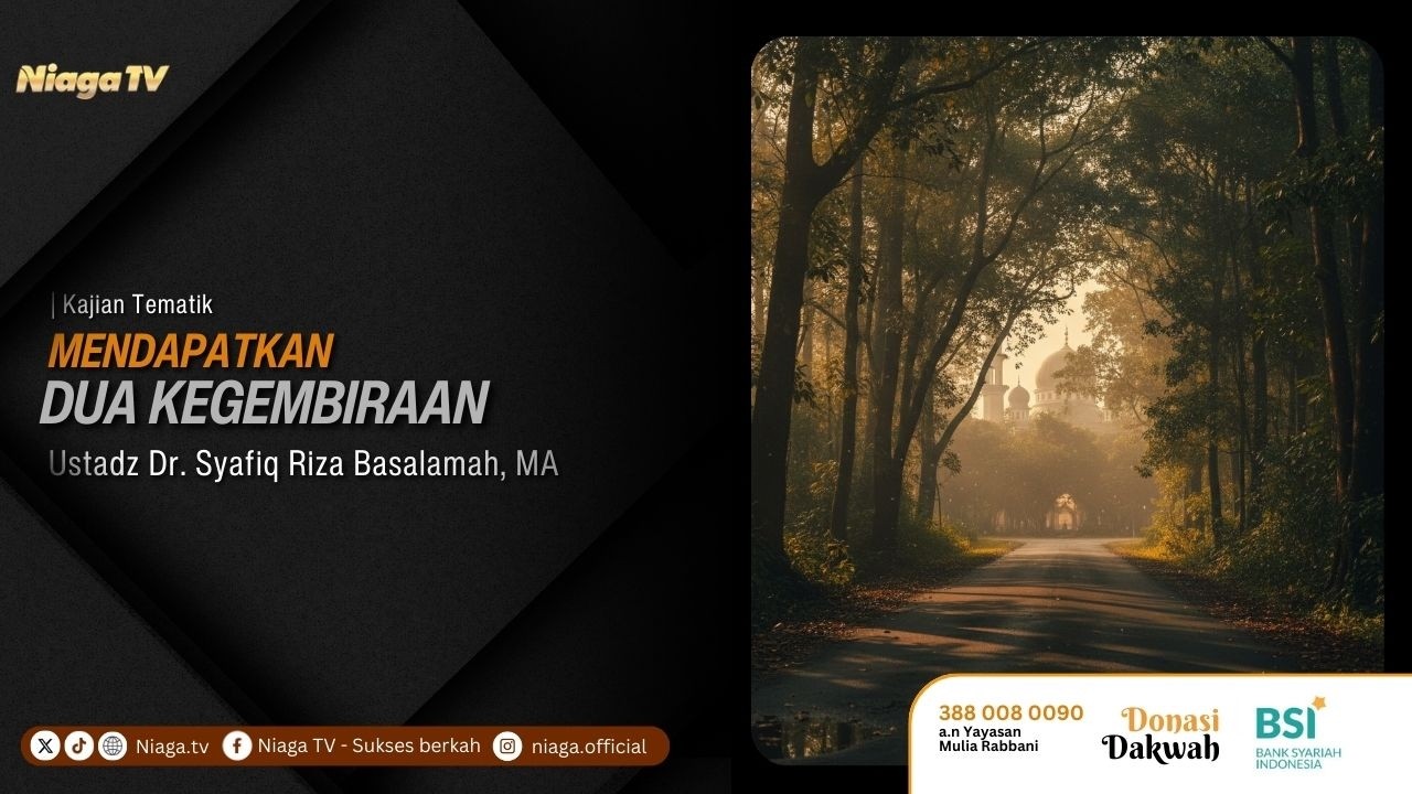 Ustadz Dr. Syafiq Riza Basalamah, MA | Mendapatkan Dua Kegembiraan