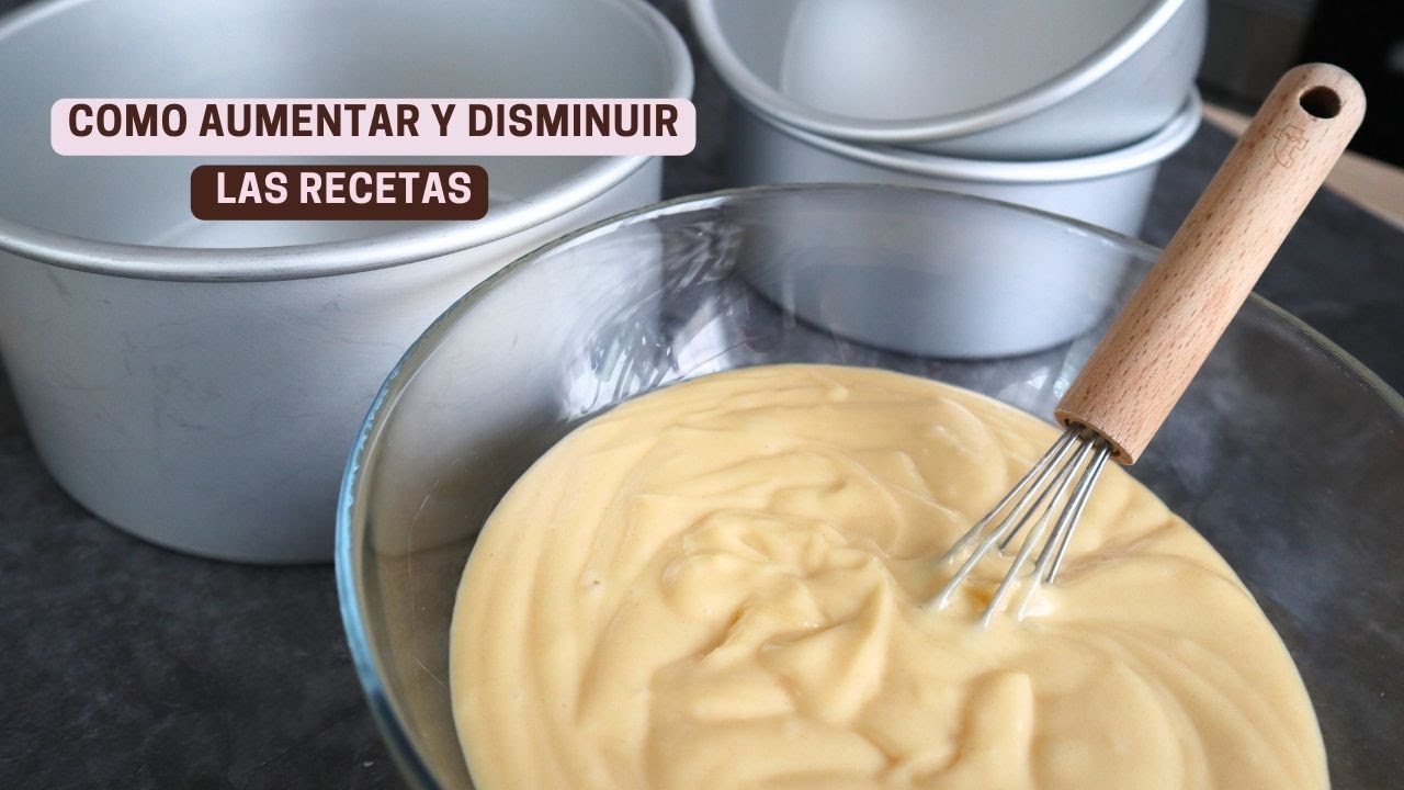 Cómo aumentar o disminuir las recetas @ladulceeva