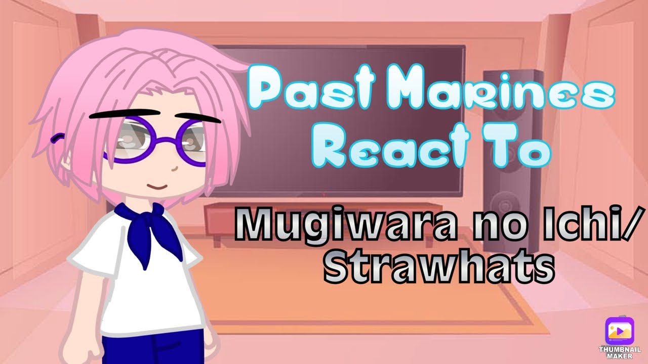 Past Marines React to Mugiwara no Ichi ||One Piece||Gacha Club