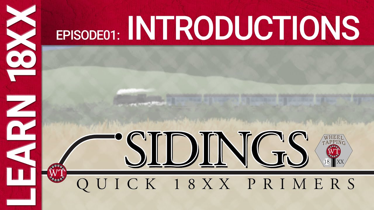 Sidings 01: Introductions - Learn 18XX Primers