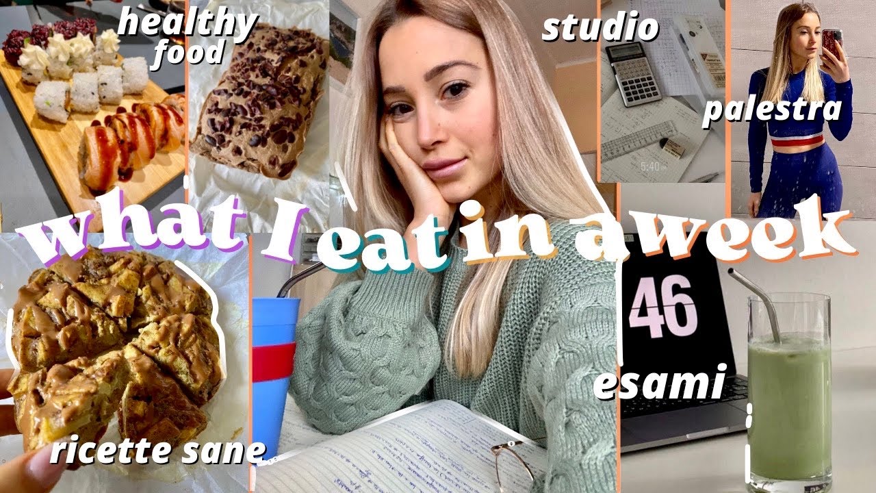 La mia DIETA SANA da Studentessa UNIVERSITARIA* in Sessione* WHAT I EAT IN A WEEK
