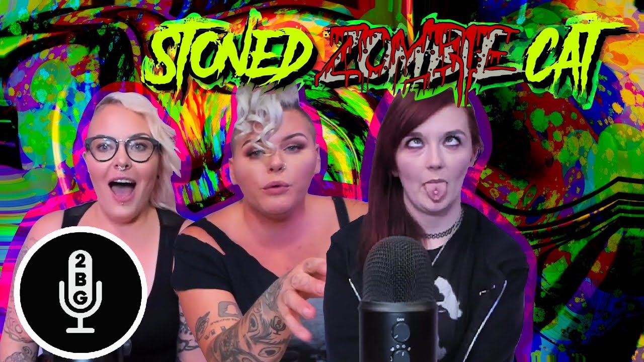 2 Baked Girls Potcast - Friday Night Smoke Sesh w. Stoned Zombie Cat