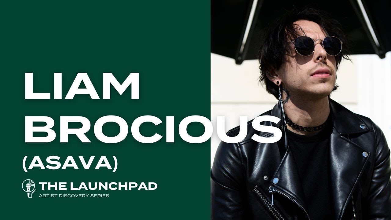 Liam Brocious of ASAVA | The Launchpad, Artist Discovery Podcast