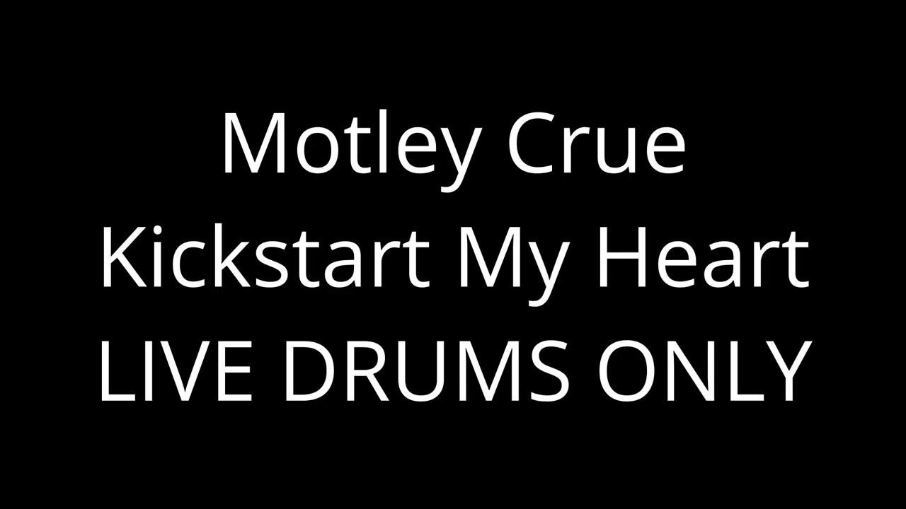MOTLEY CRUE - KICKSTART MY HEART - LIVE DRUMS ONLY