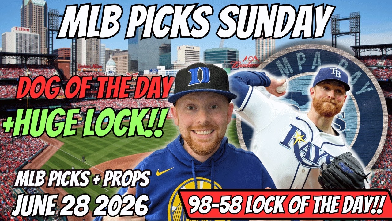 MLB Picks Today Sunday 6/28/2026 | Free MLB Best Bets, Player Props, and Predictions